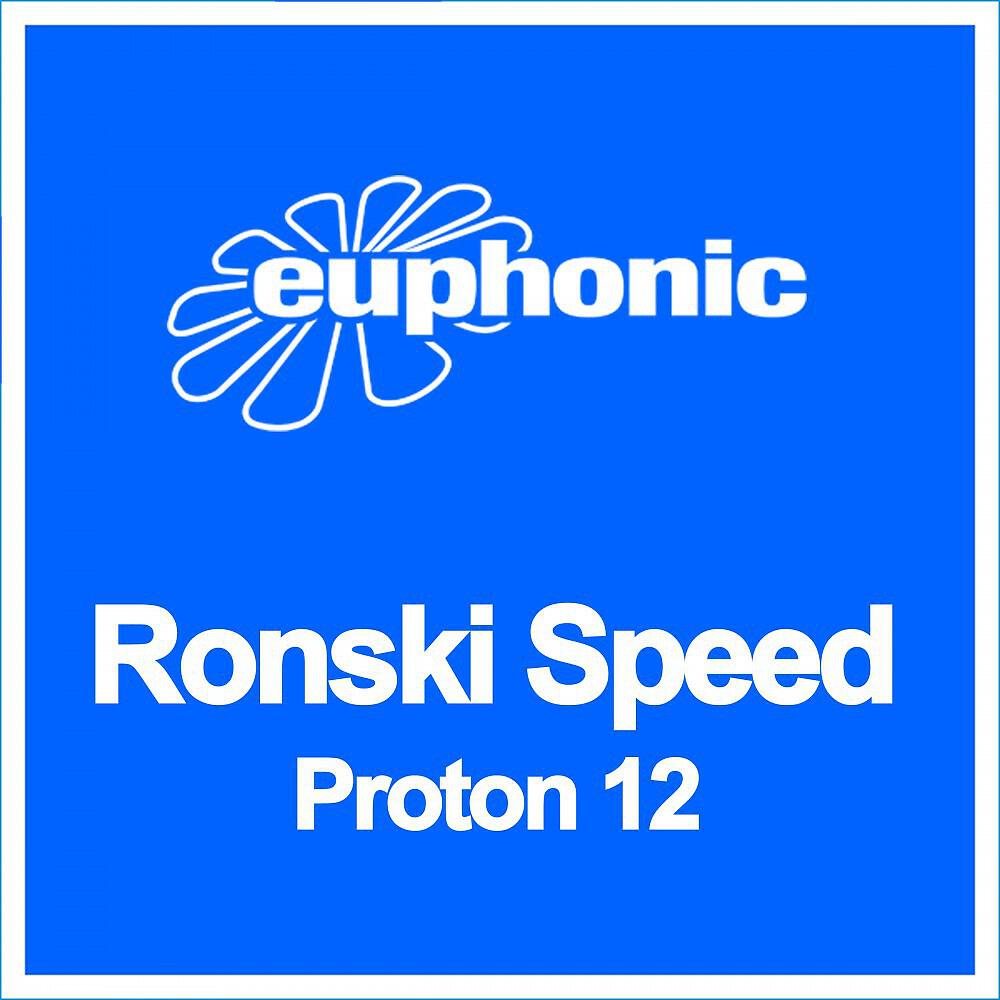 Ronski Speed - Proton 12 (Ronski Speed & Cressida Mix)