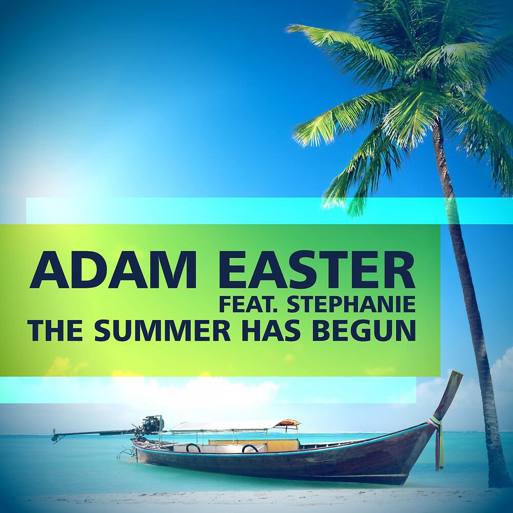 Adam Easter - The Summer Has Begun (Manuel Lauren Remix)
