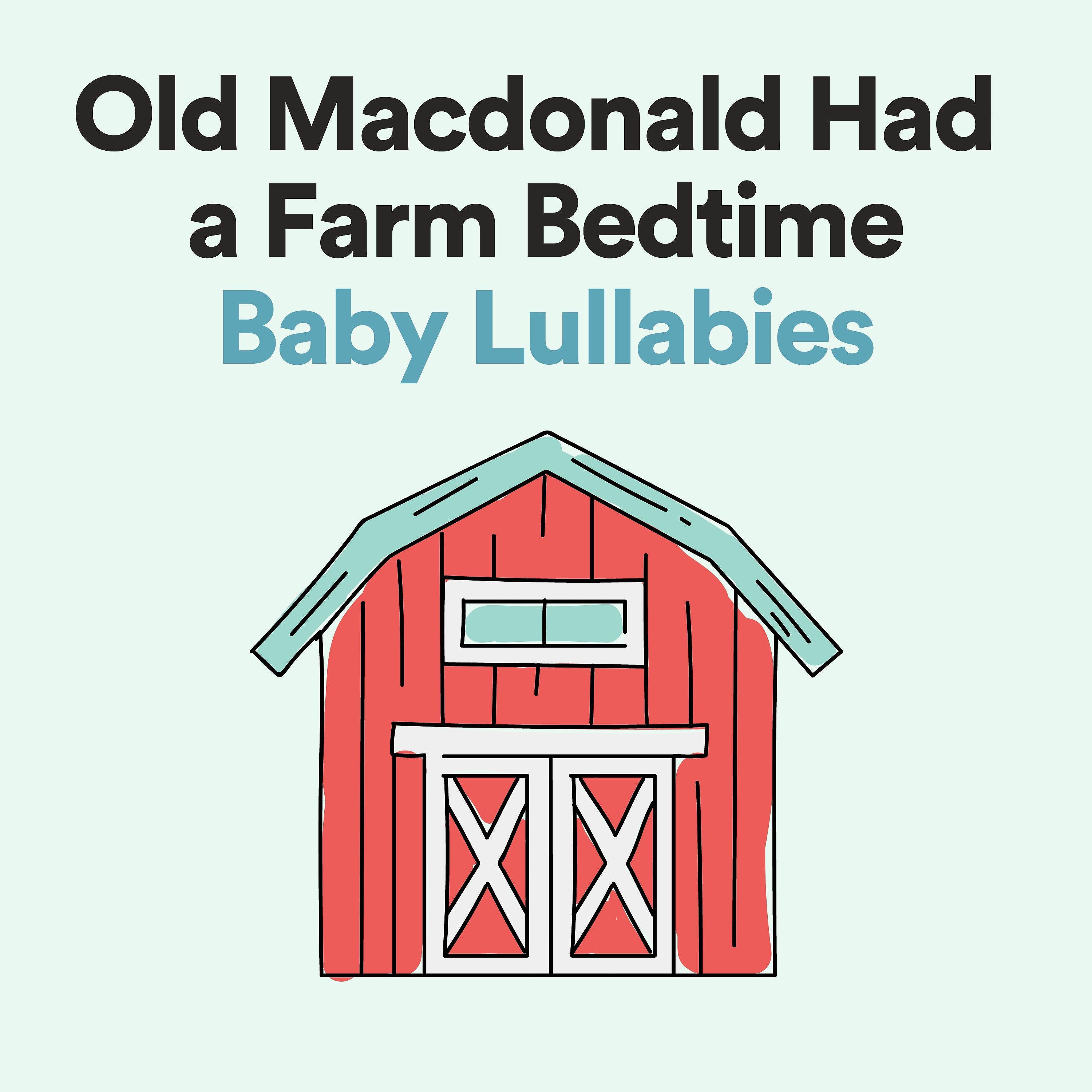 Постер альбома Old Macdonald Had a Farm Bedtime Baby Lullabies