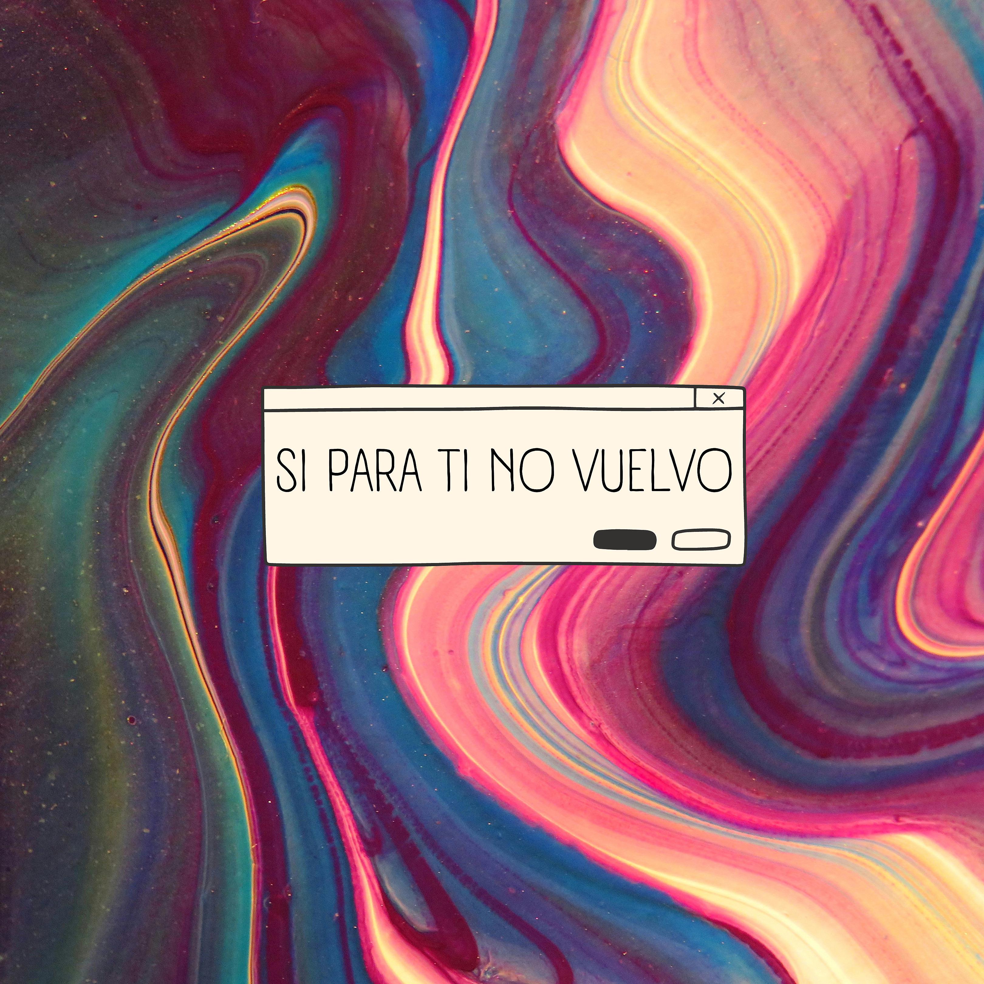 Постер альбома Si para Ti No Vuelvo