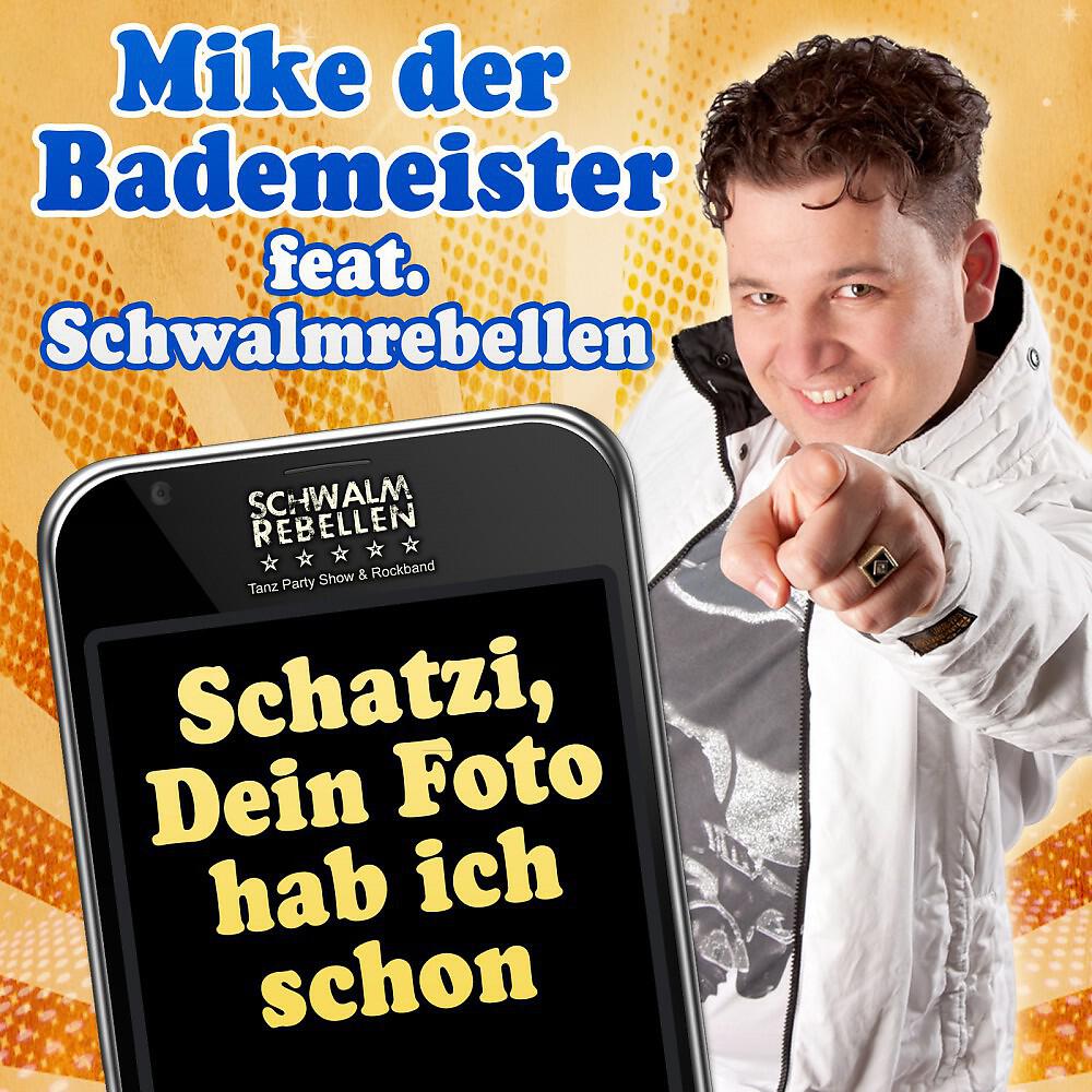Mike der Bademeister - Schatzi, Dein Foto hab ich schon