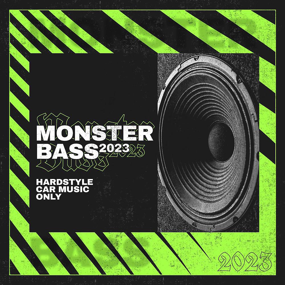Постер альбома Monster Bass 2023 - Hardstyle Car Music Only