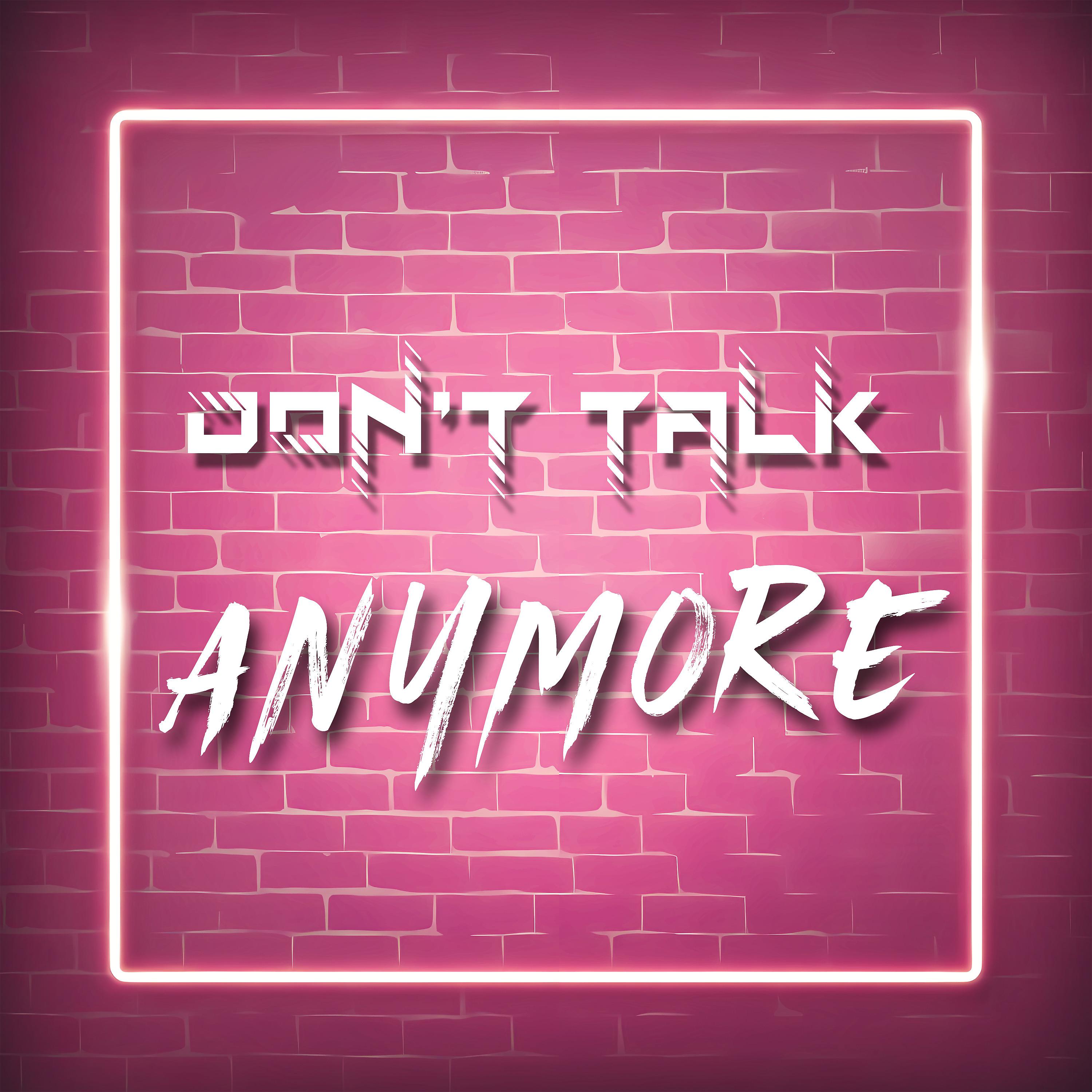 Постер альбома Don't Talk Anymore