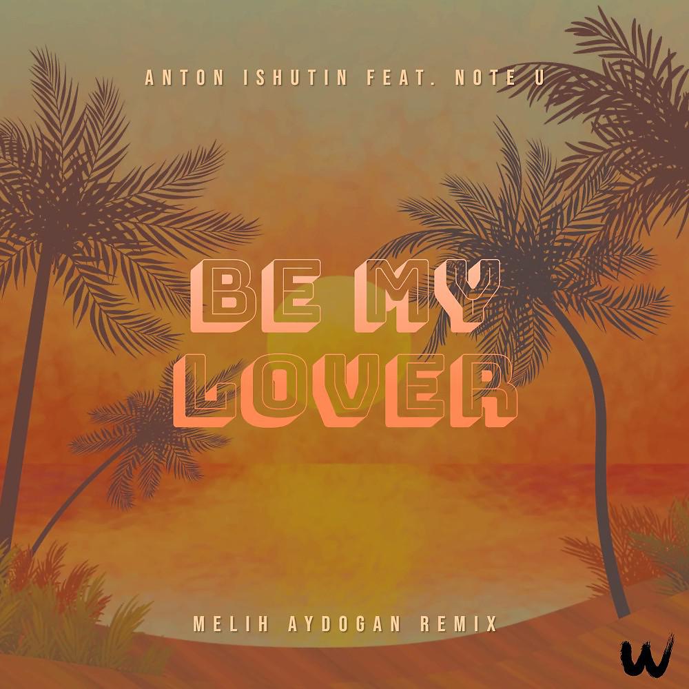 Постер альбома Be My Lover (Melih Aydogan Remix)