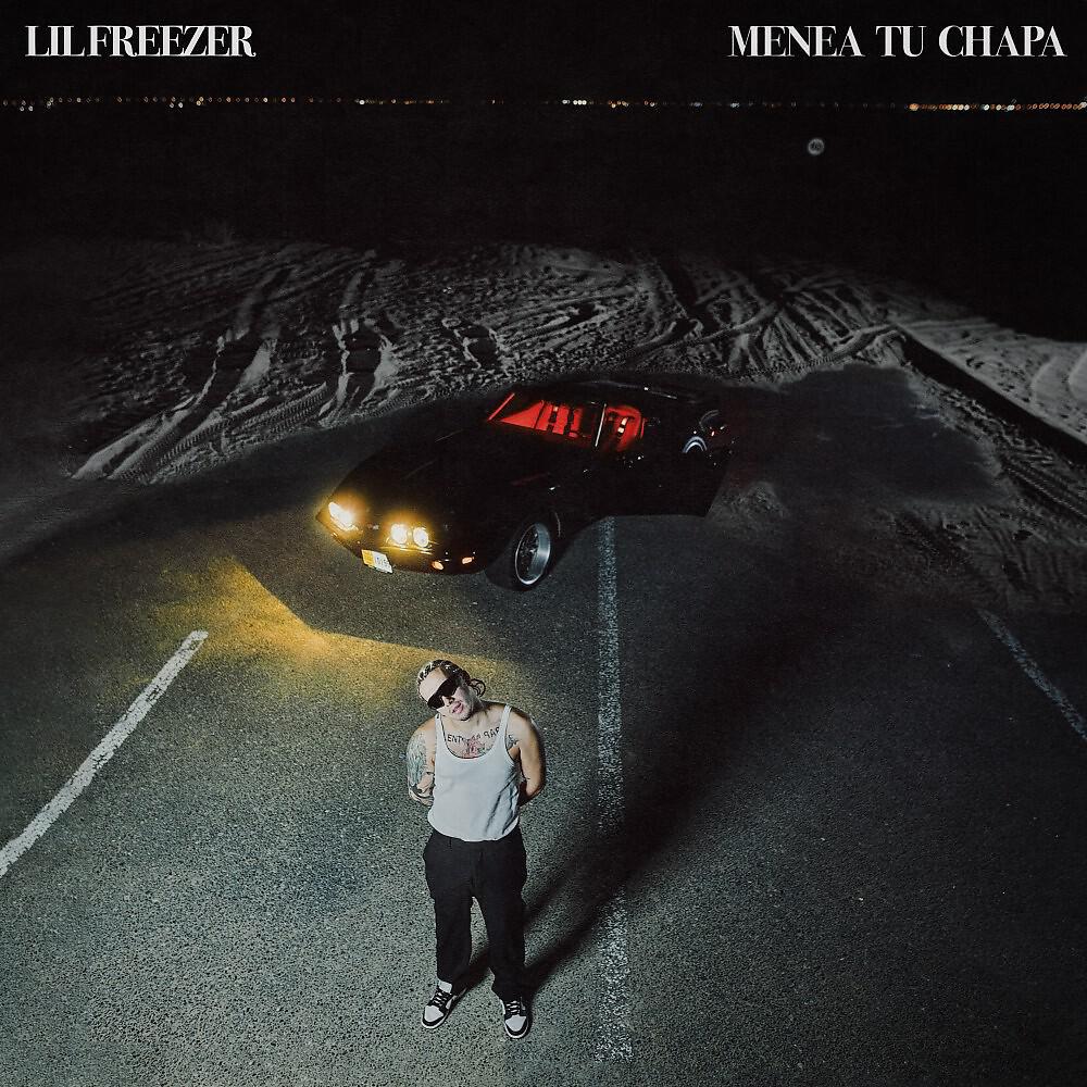 Lil Freezer - MENEA TU CHAPA