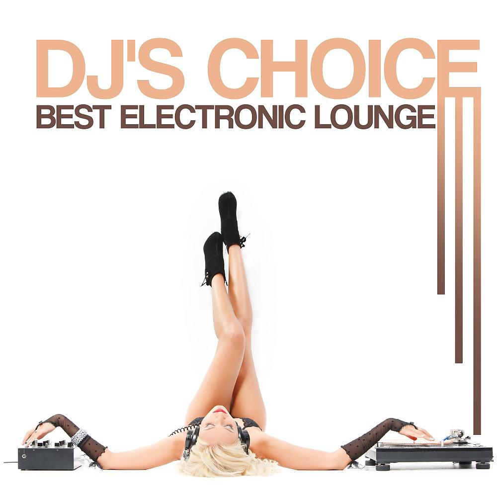 Постер альбома DJ's Choice: Best Electronic Lounge