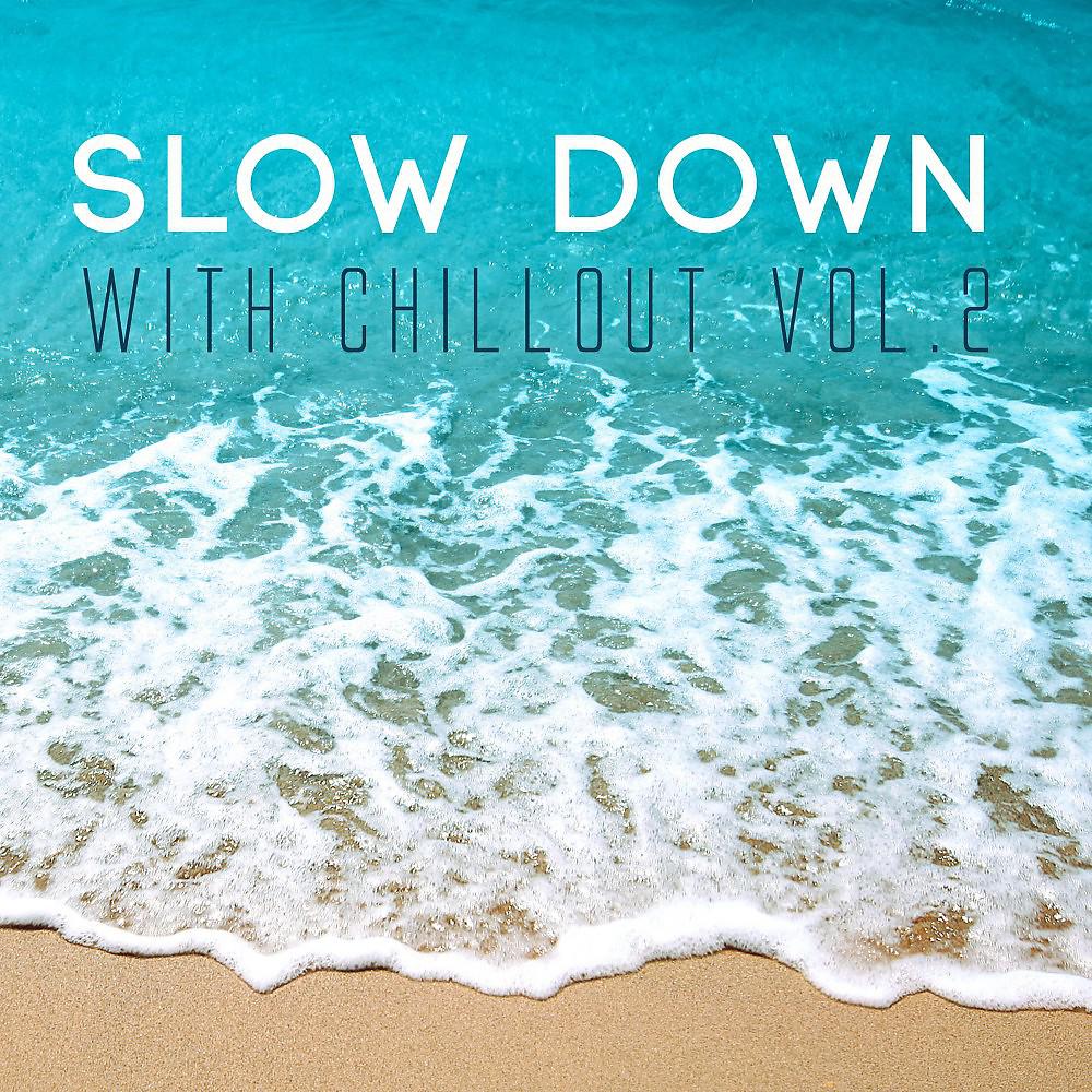 Постер альбома Slow Down with Chillout, Vol. 2