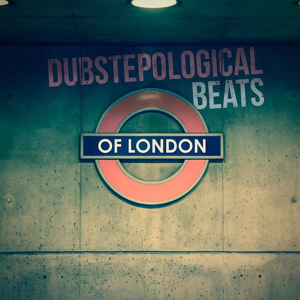 Постер альбома Dubstepological Beats of London