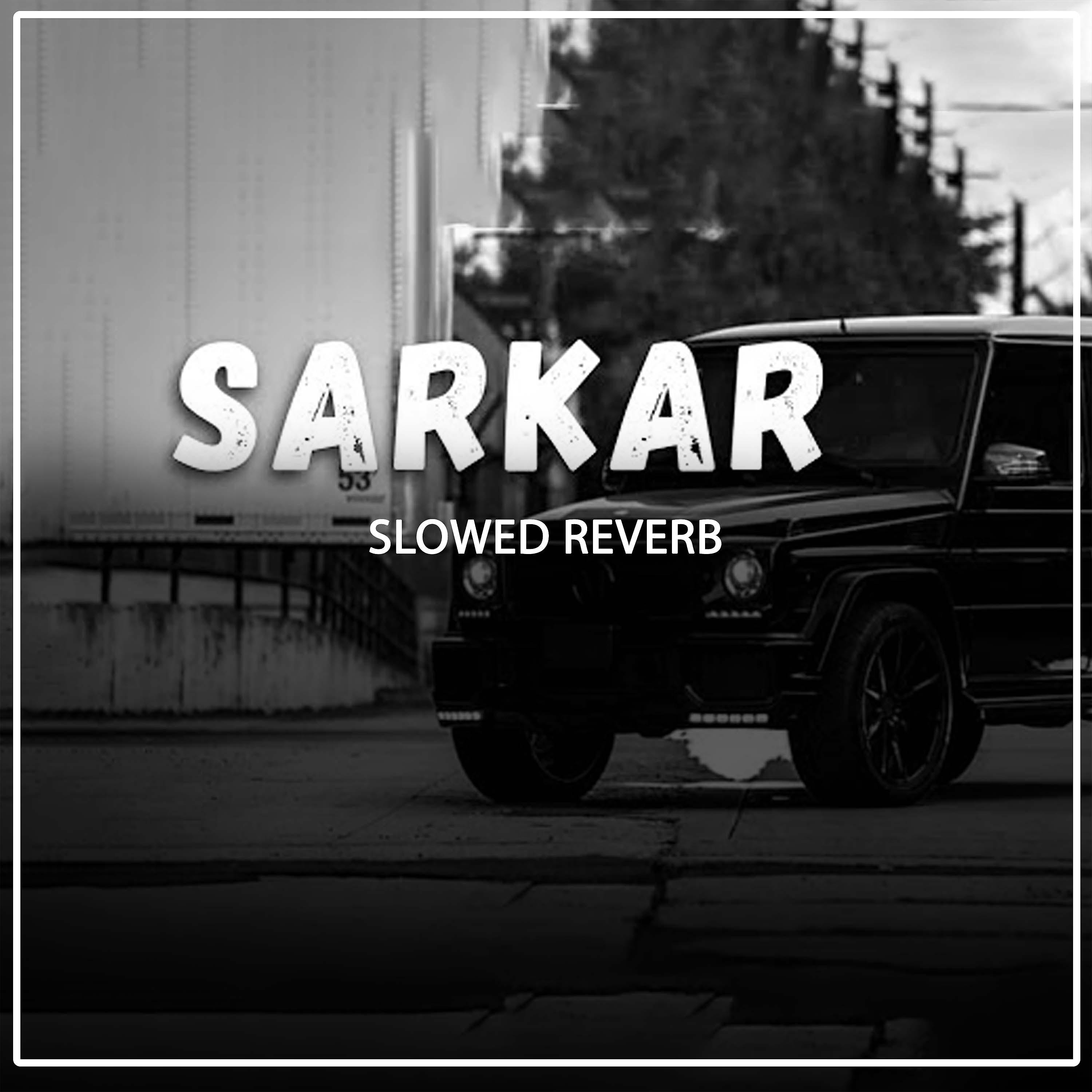 Постер альбома Sarkar Slowed Reverb