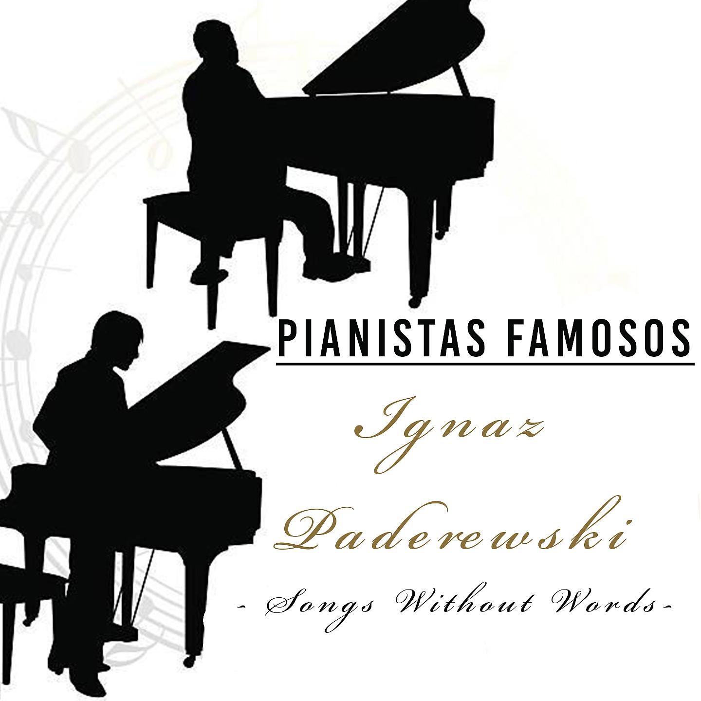 Постер альбома Pianistas Famosos, Ignaz Paderewski - Songs Without Words