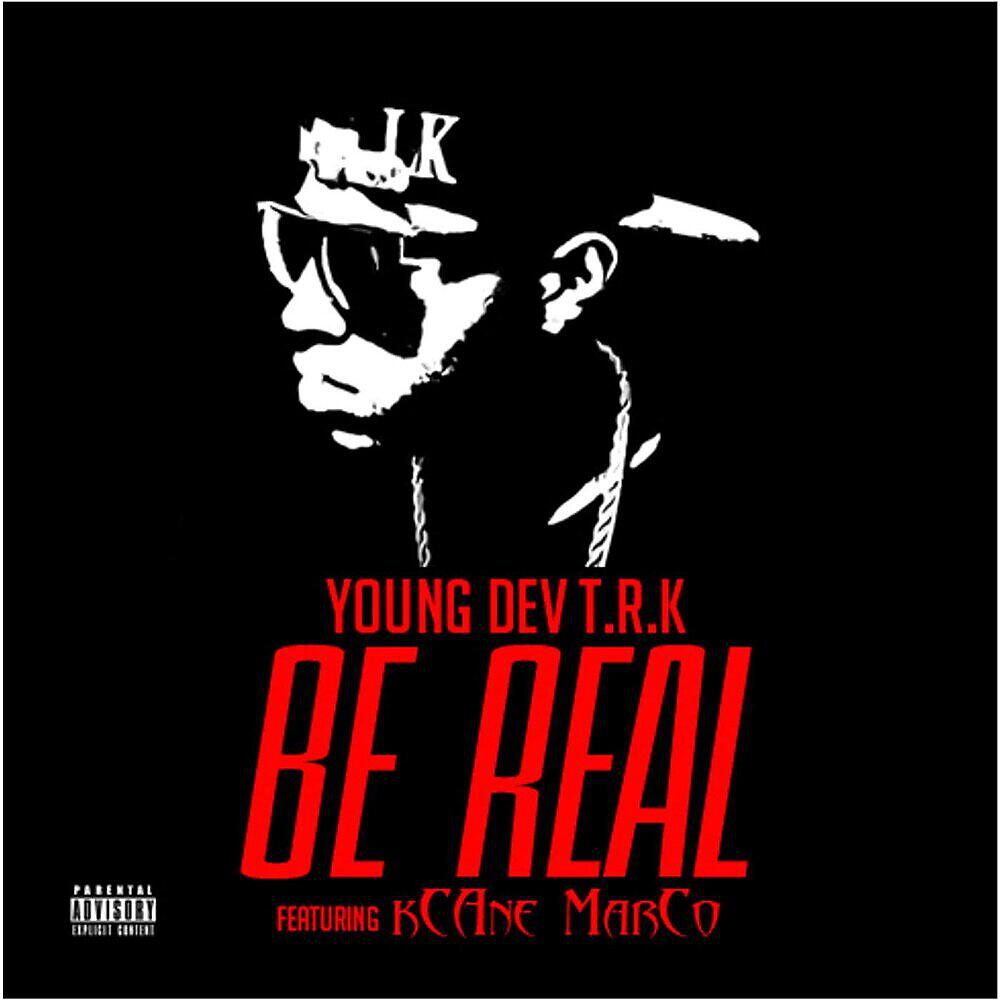 Young Dev T.R.K. - Be Real (feat. Kcane Markco)