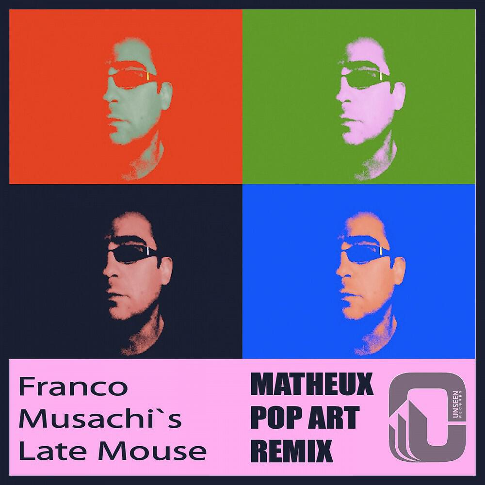 Franco Musachi - Late Mouse (Matheux PopArt Remix)