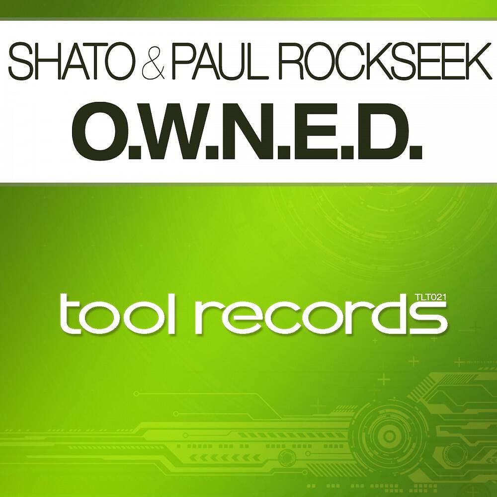 SHato & Paul Rockseek - O.W.N.E.D. (Original Mix)