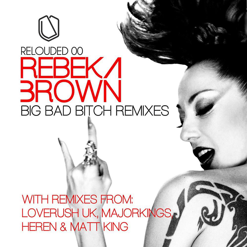 Rebeka Brown - Big Bad Bitch (Matt King Remix)