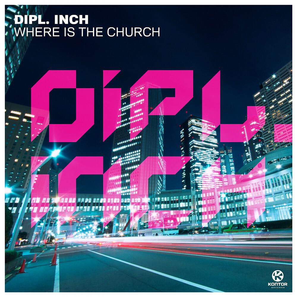 Dipl.Inch - Where's the Church (Club Mix)