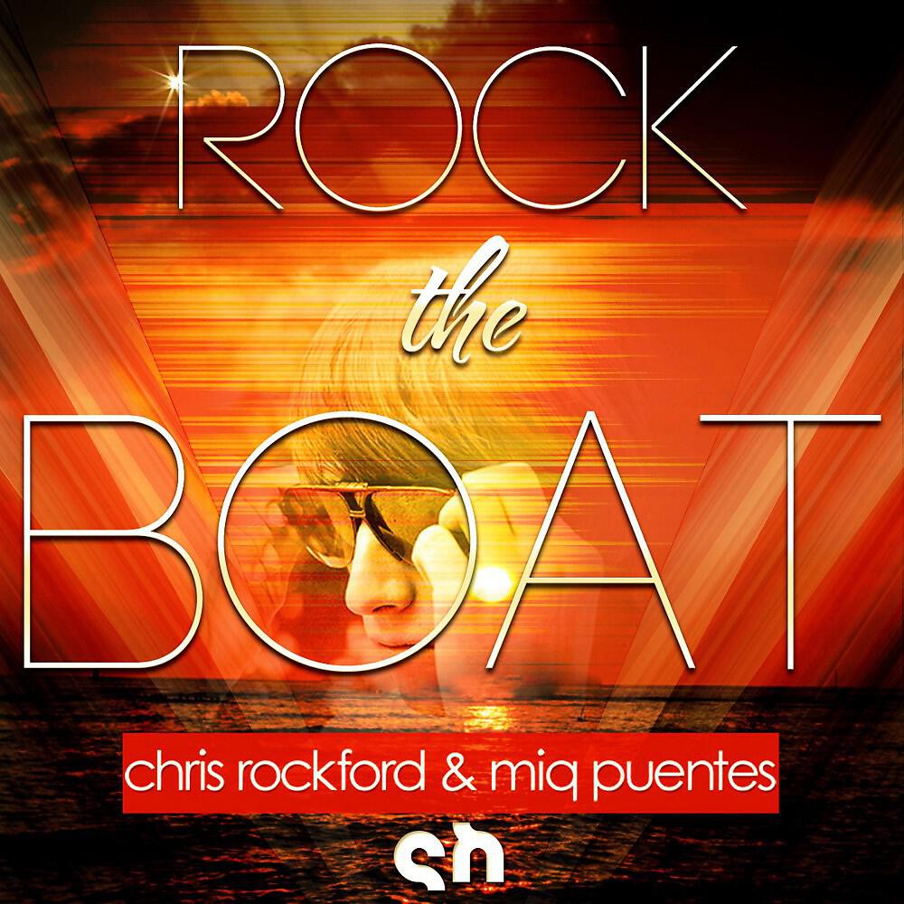 chris rockford & Miq Puentes - Rock the Boat (U-Ness & JedSet Cruise' Directors Radio Edit)