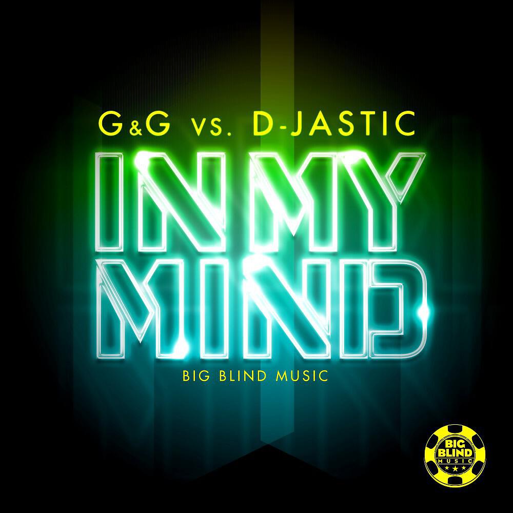G&G vs. D-Jastic - In My Mind (G&G vs. Davis Redfield Remix Edit)