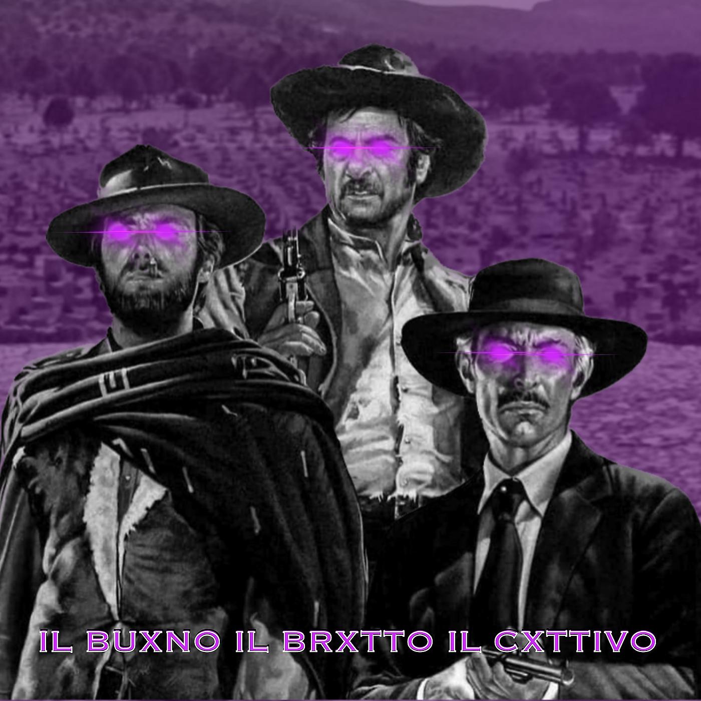 Постер альбома Il Buxno Il Brxtto Il Cxttivo