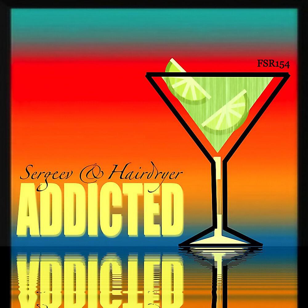 Sergeev & Hairdryer - Addicted (Nikita Ukoloff Remix)