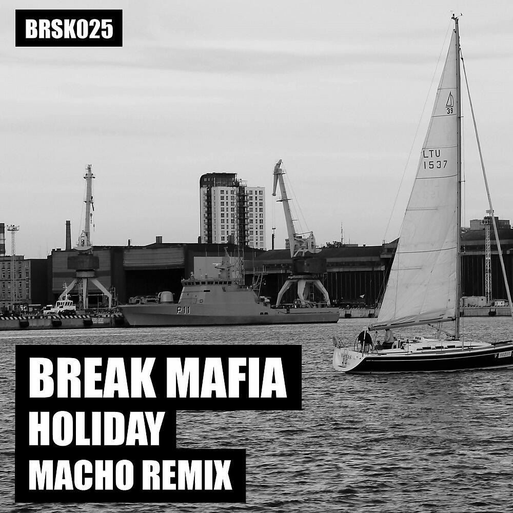 Break Mafia - Holiday (Macho Remix)