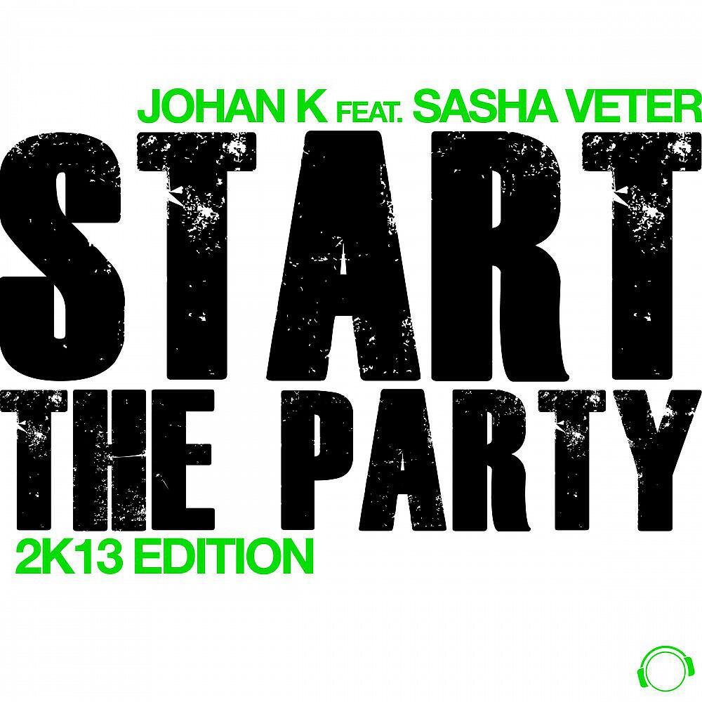 Johan K - Start the Party (2k13 Re-Edit)