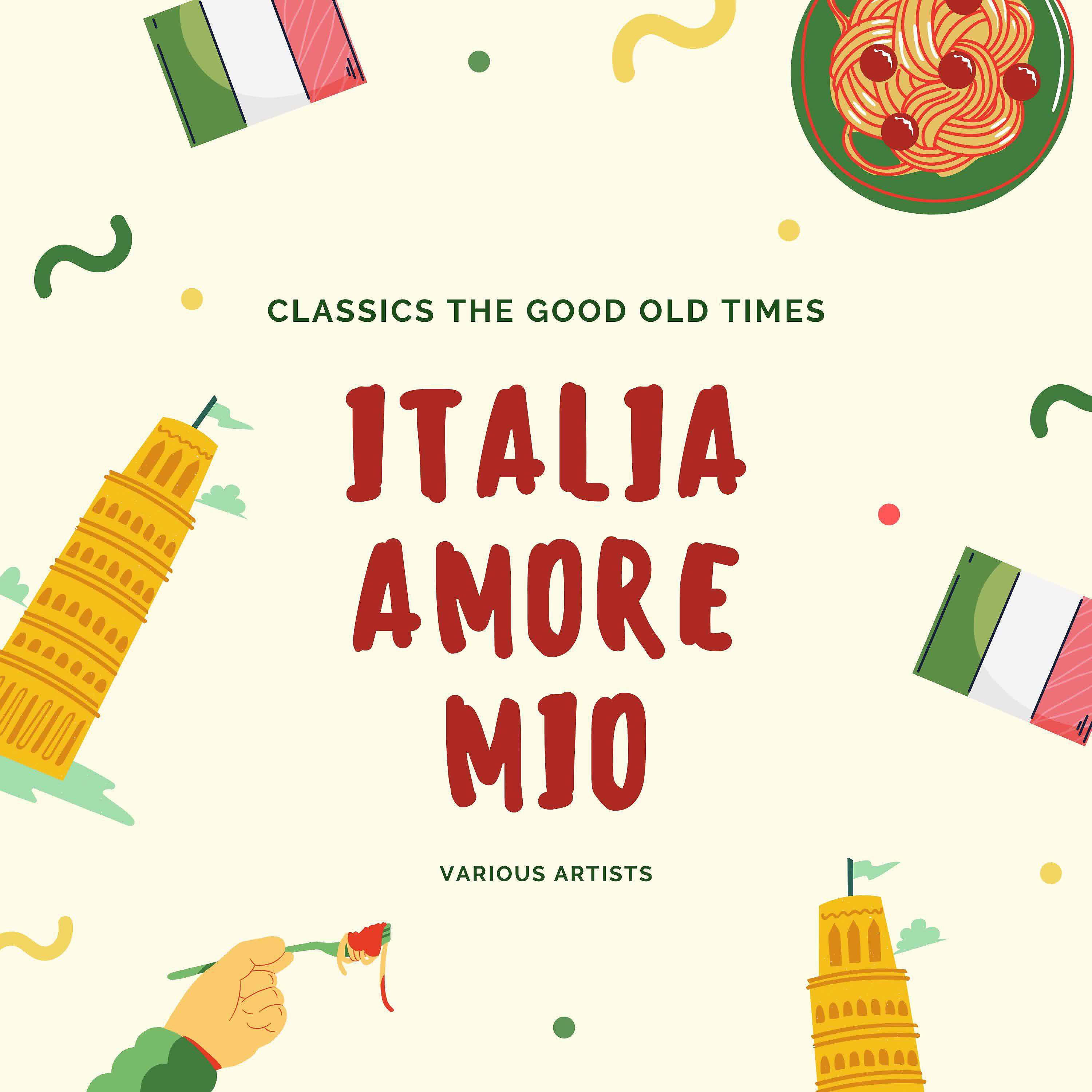 Постер альбома Italia Amore Mio (Classics The Good Old Times)