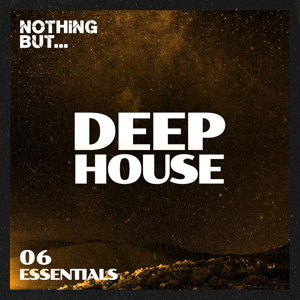 Постер альбома Nothing But... Deep House Essentials, Vol. 06