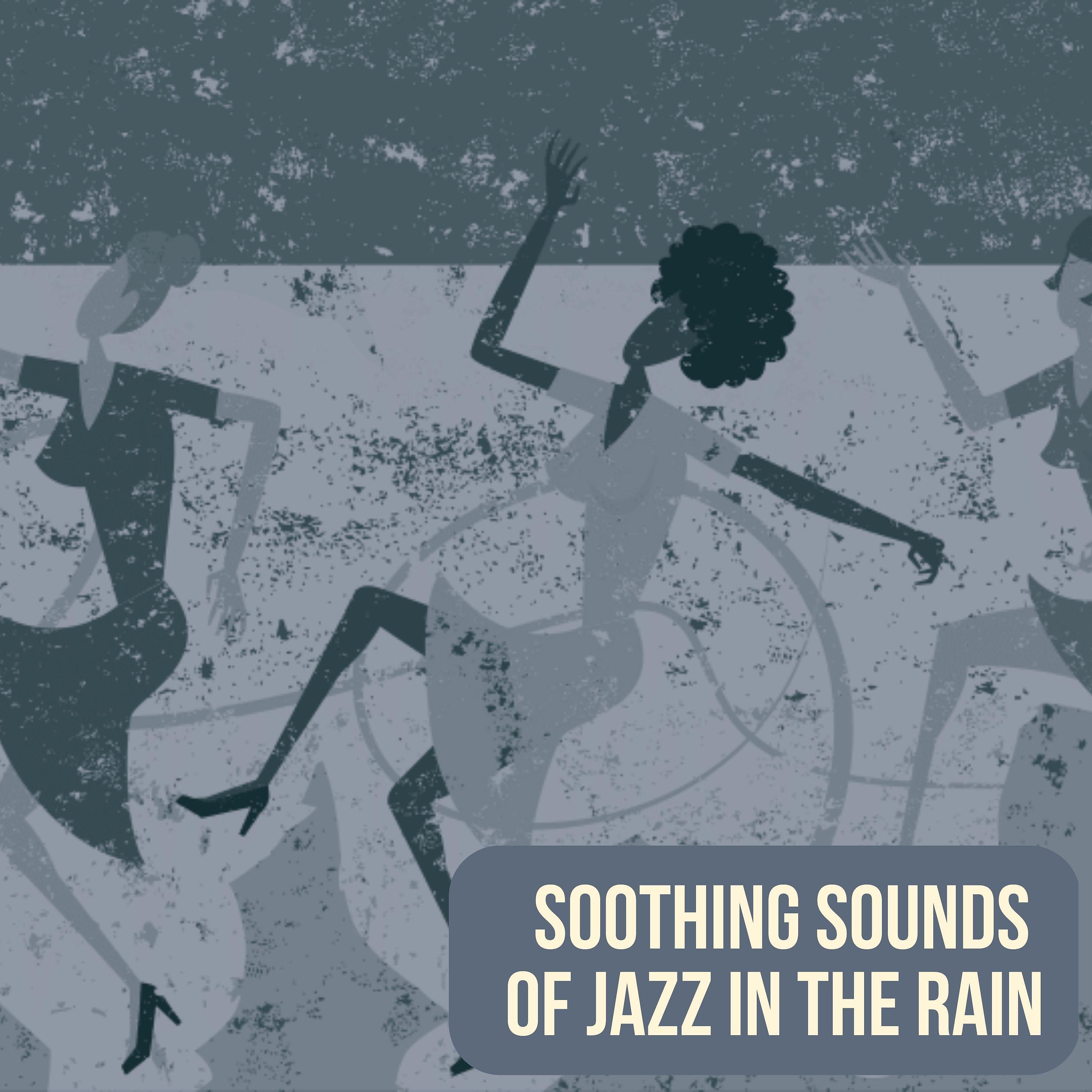 Постер альбома Soothing Sounds of Jazz in the Rain