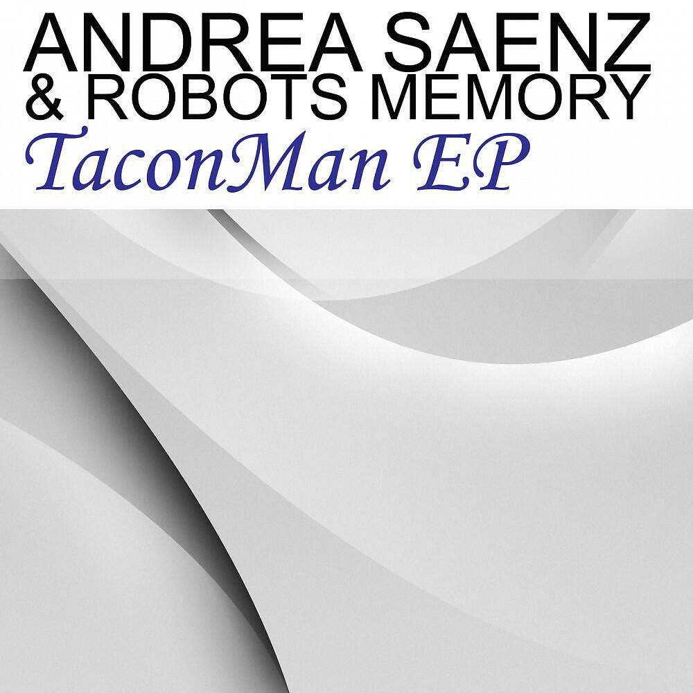 Andrea Saenz & Robots Memory - I Am A TaconMan (Original Unplugged Mix)