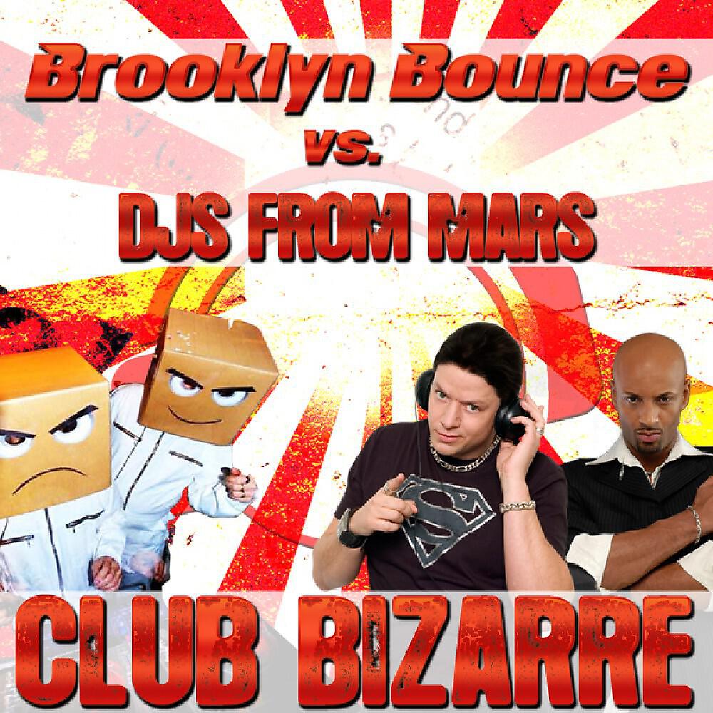 Brooklyn Bounce vs. DJs from Mars - Club Bizarre (DJs from Mars Club Remix)