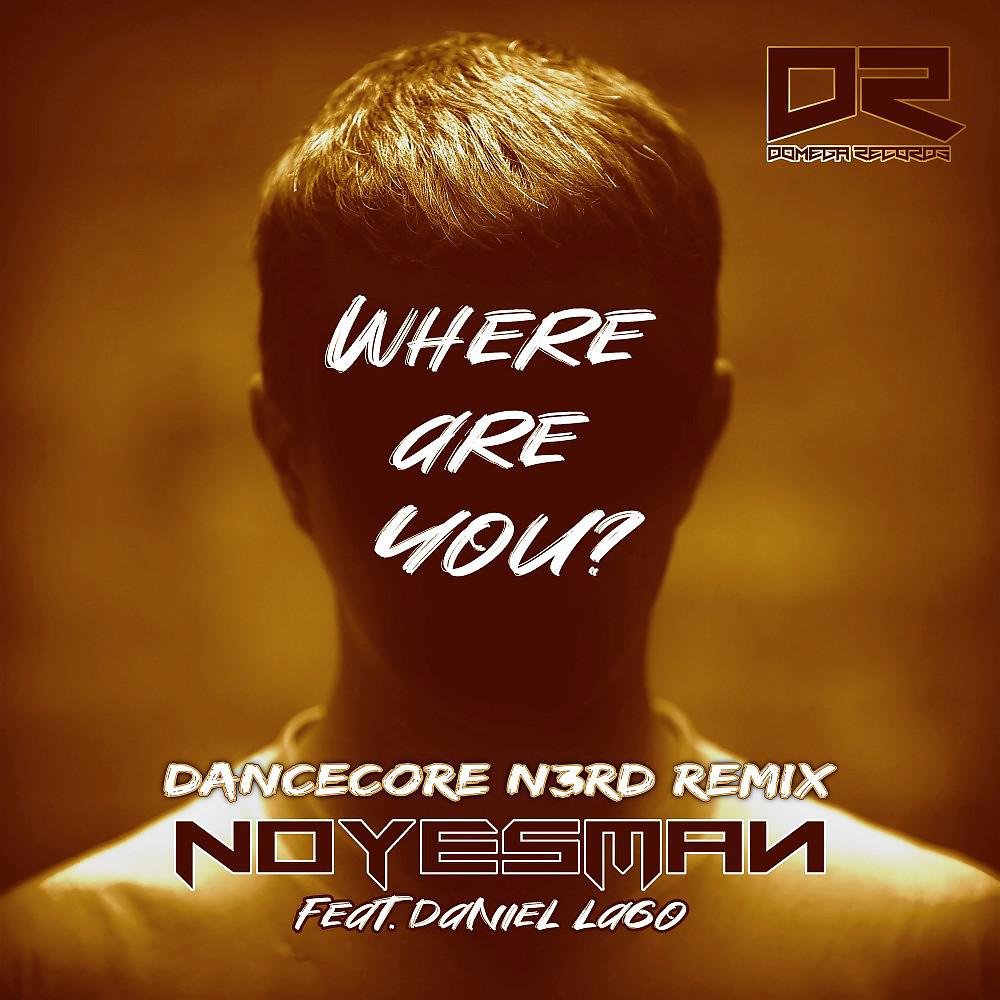 Постер альбома Where Are You (Dancecore N3rd Remix)