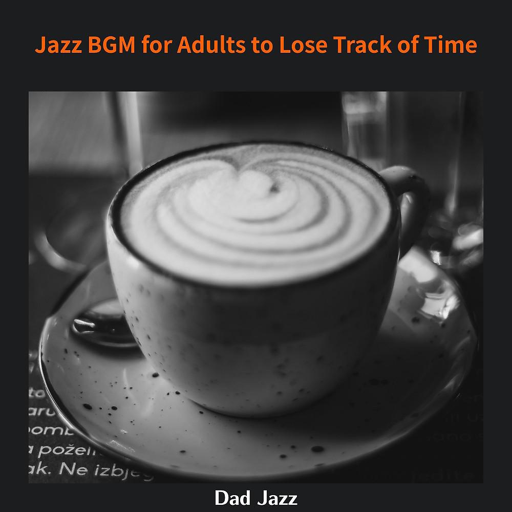 Постер альбома Jazz Bgm for Adults to Lose Track of Time