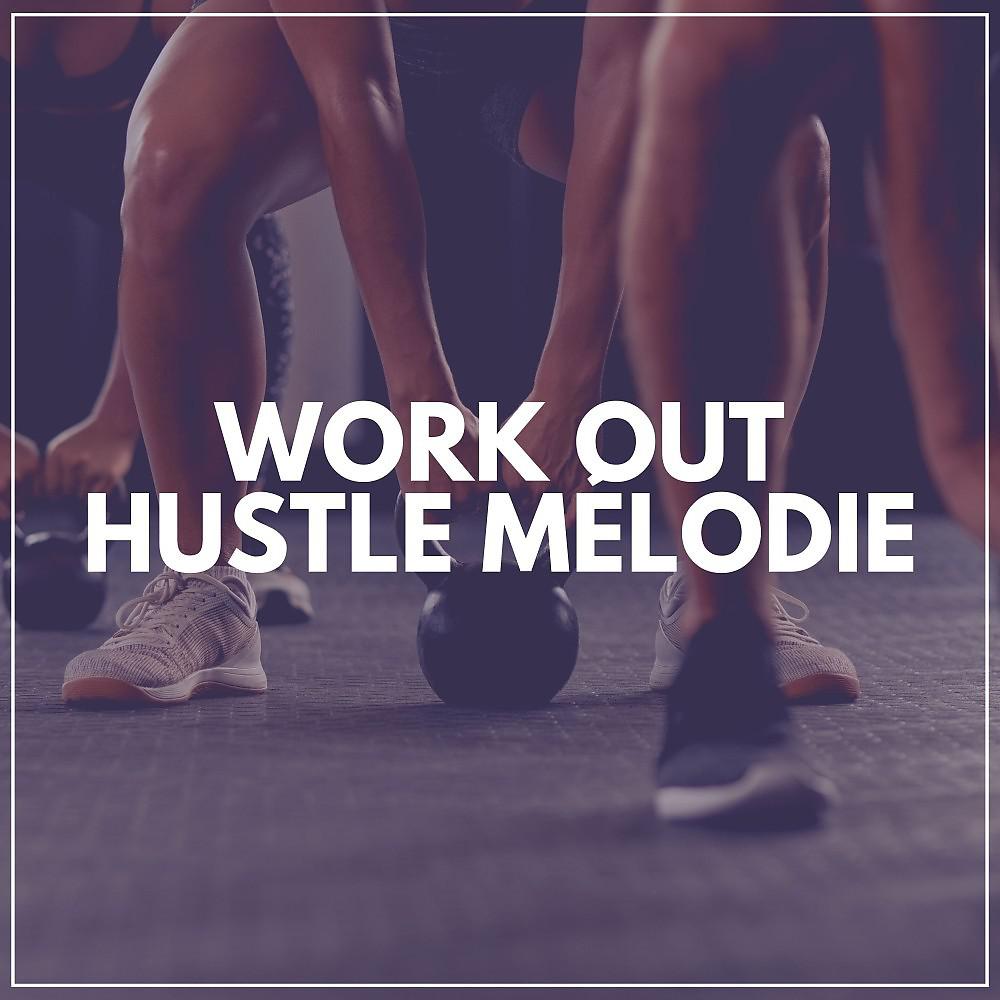 Постер альбома Work Out Hustle Mélodie