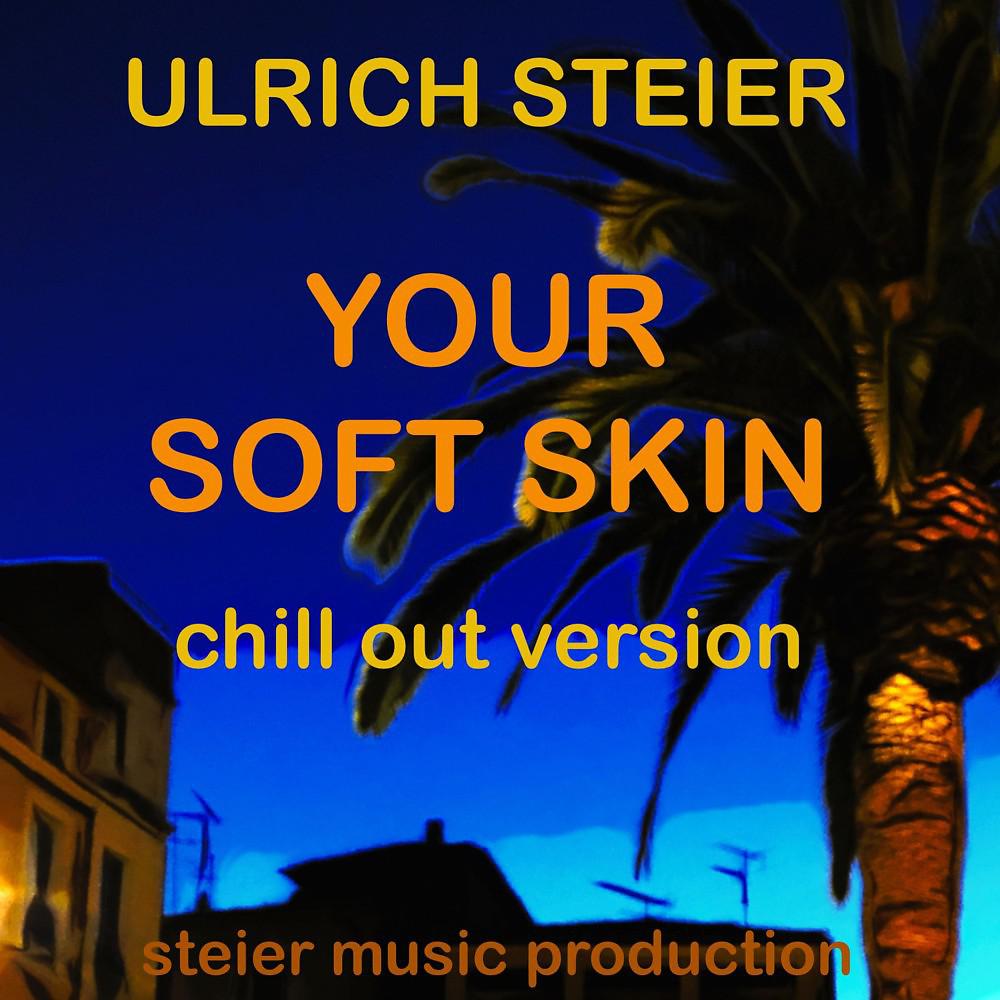 Постер альбома Your Soft Skin (Chill out Version)