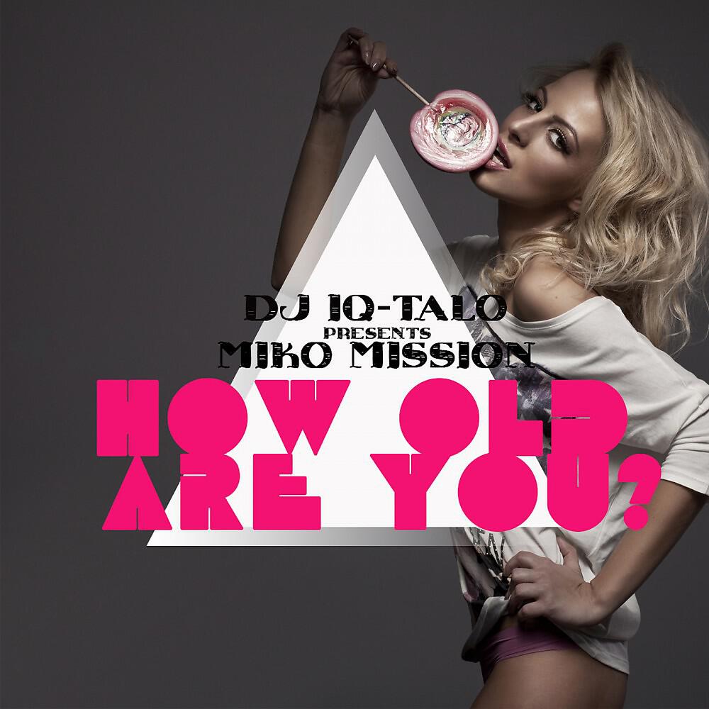 DJ IQ-Talo Presents Miko Mission - How Old Are You (Rene De La Mone & Jason Navaro Edit)
