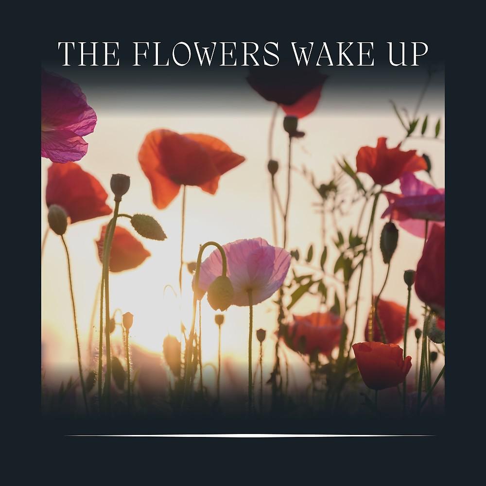 Постер альбома The Flowers Wake Up