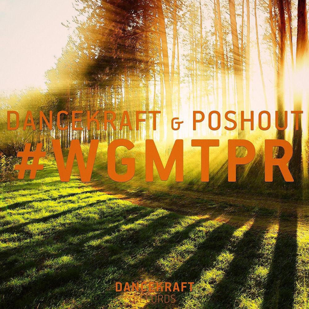 Dancekraft & Poshout - #Wgmtpr (Vip Mix Radio Edit)