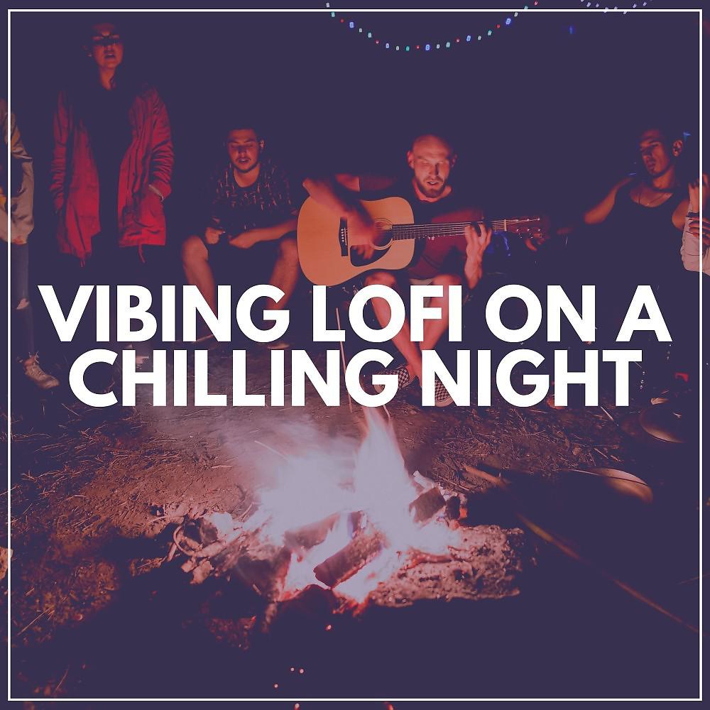 Постер альбома Vibing Lofi on a Chilling Night