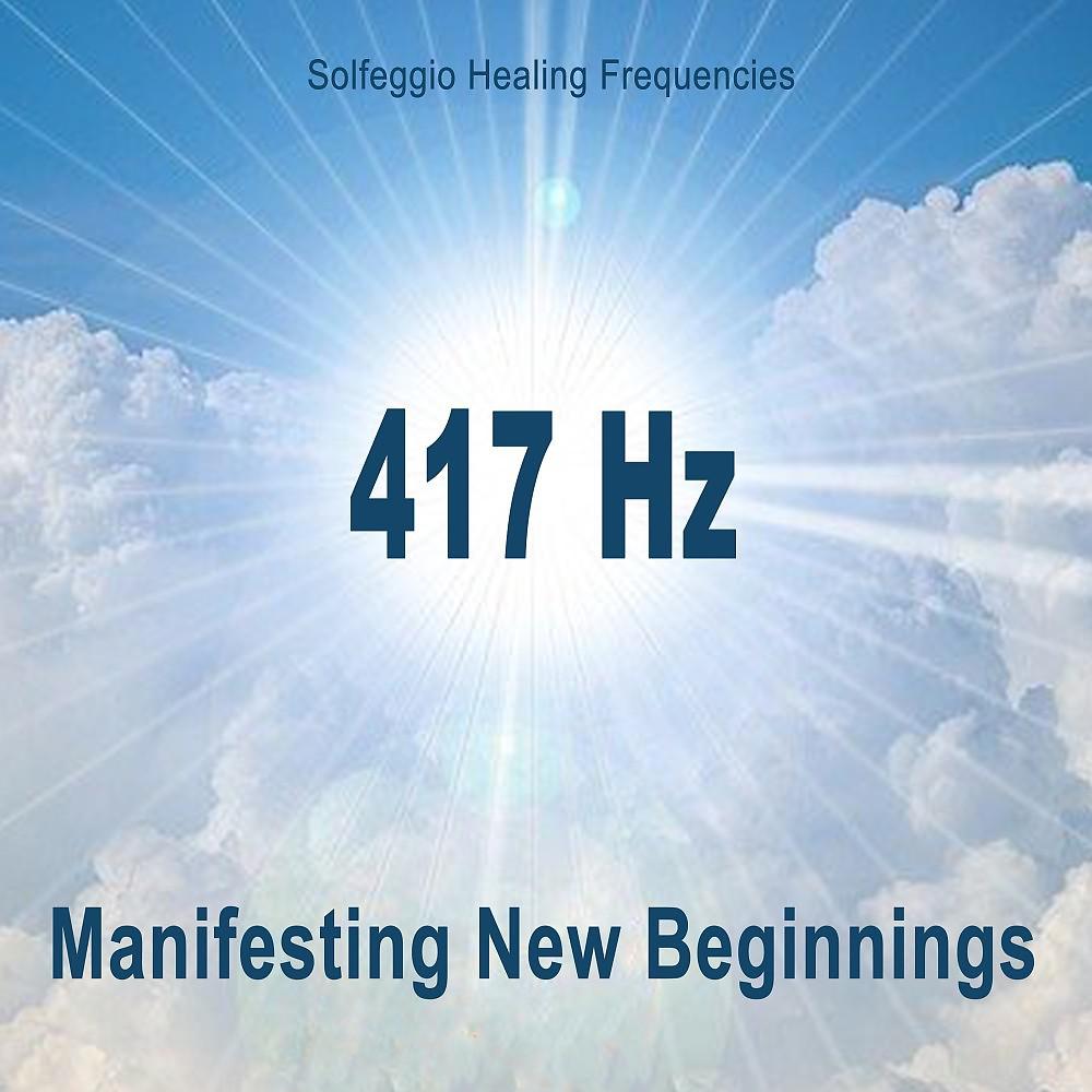 Постер альбома Manifesting New Beginnings 417 Hz