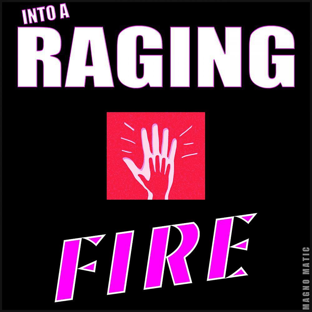 Постер альбома Into a Raging Fire