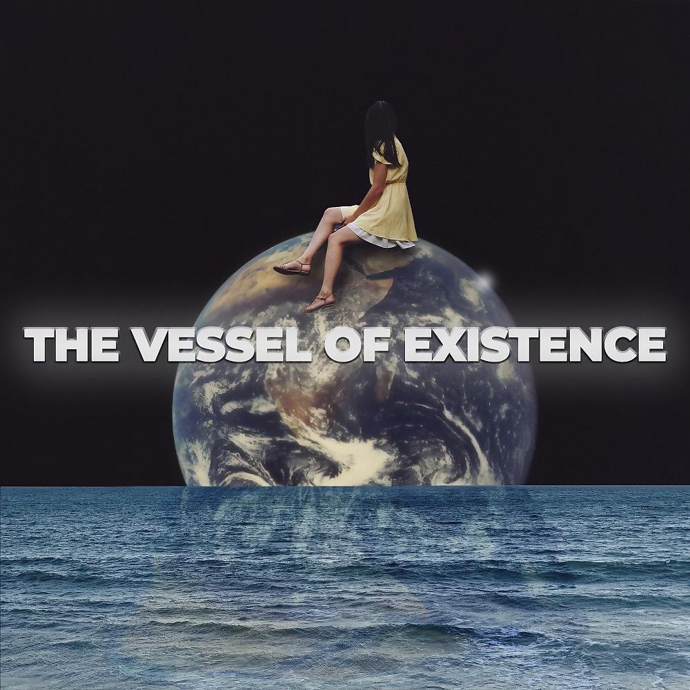 Постер альбома The Vessel of Existence