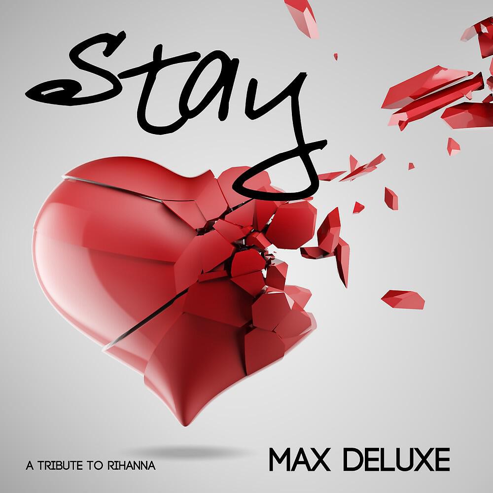 Max Deluxe - Stay (A Tribute to Rihanna)