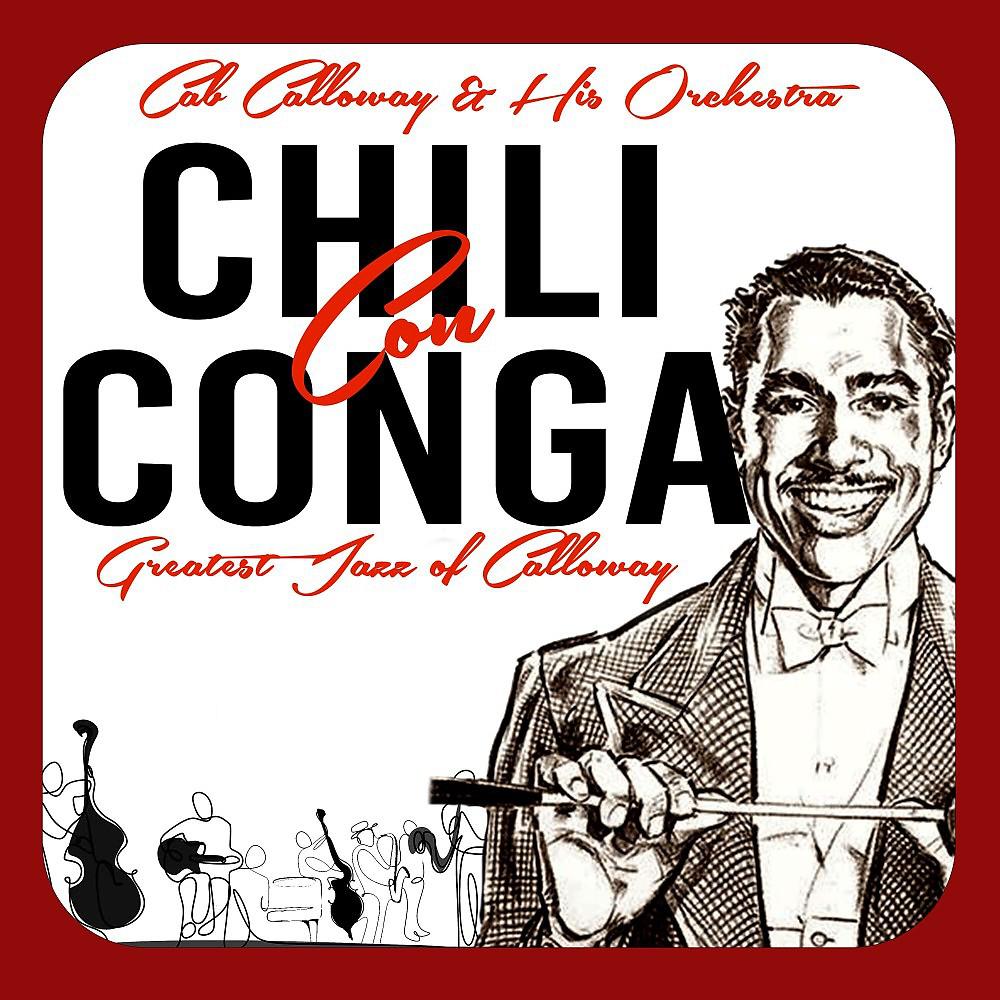 Постер альбома Chili Con Conga (Greatest Jazz of Calloway)