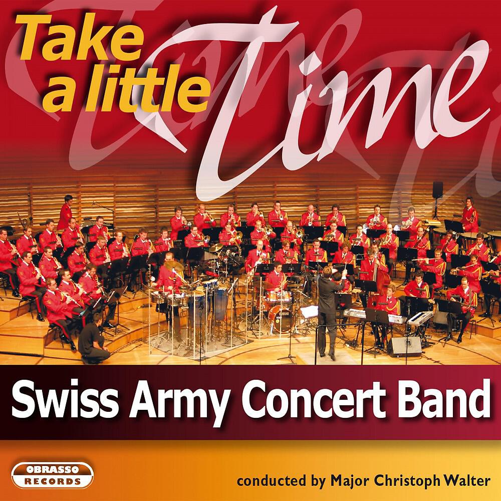 Swiss Army Concert Band & Major Christoph Walter - Nimm dir chli Zyt