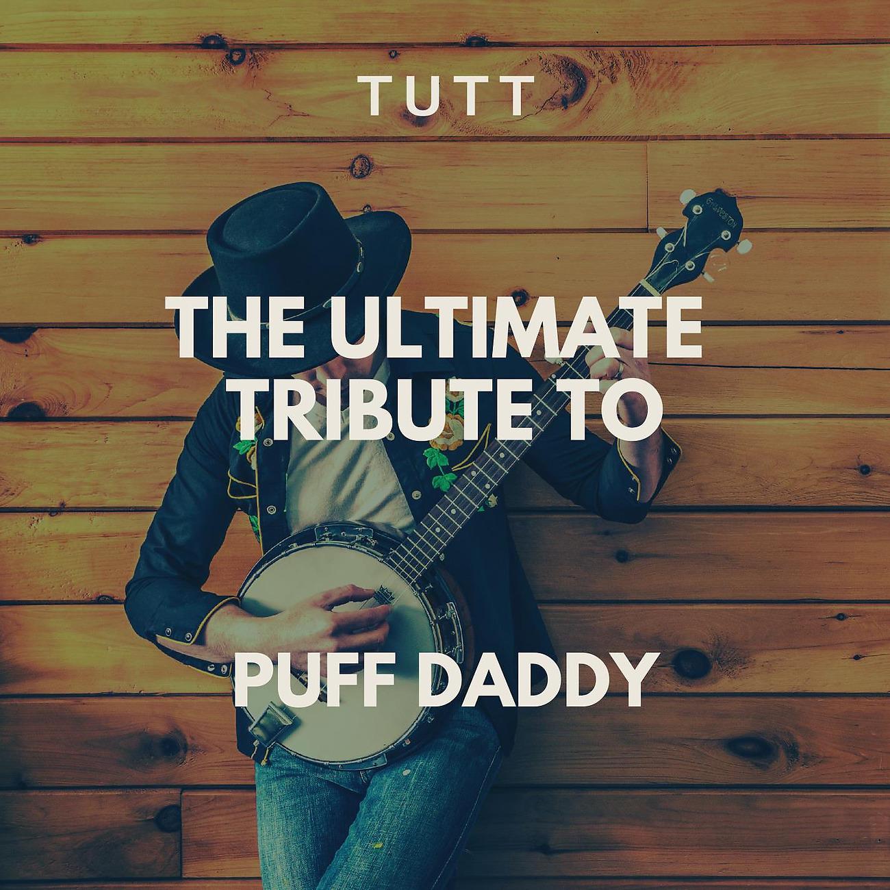Постер альбома The Ultimate Tribute To Puff Daddy