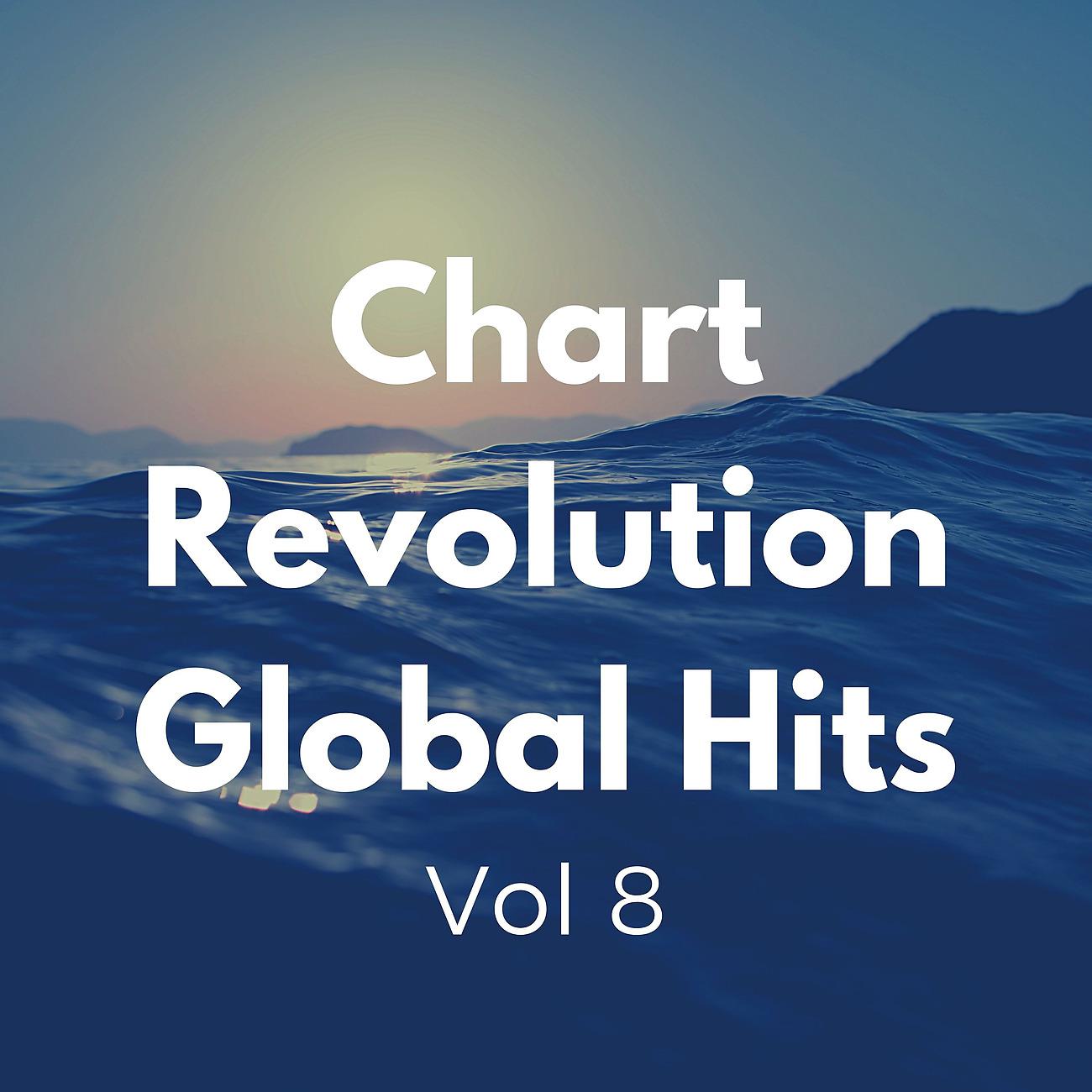 Постер альбома Chart Revolution Global Hits vol 8