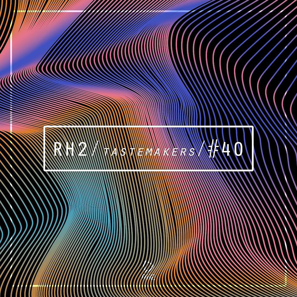 Постер альбома Rh2 Tastemakers #40