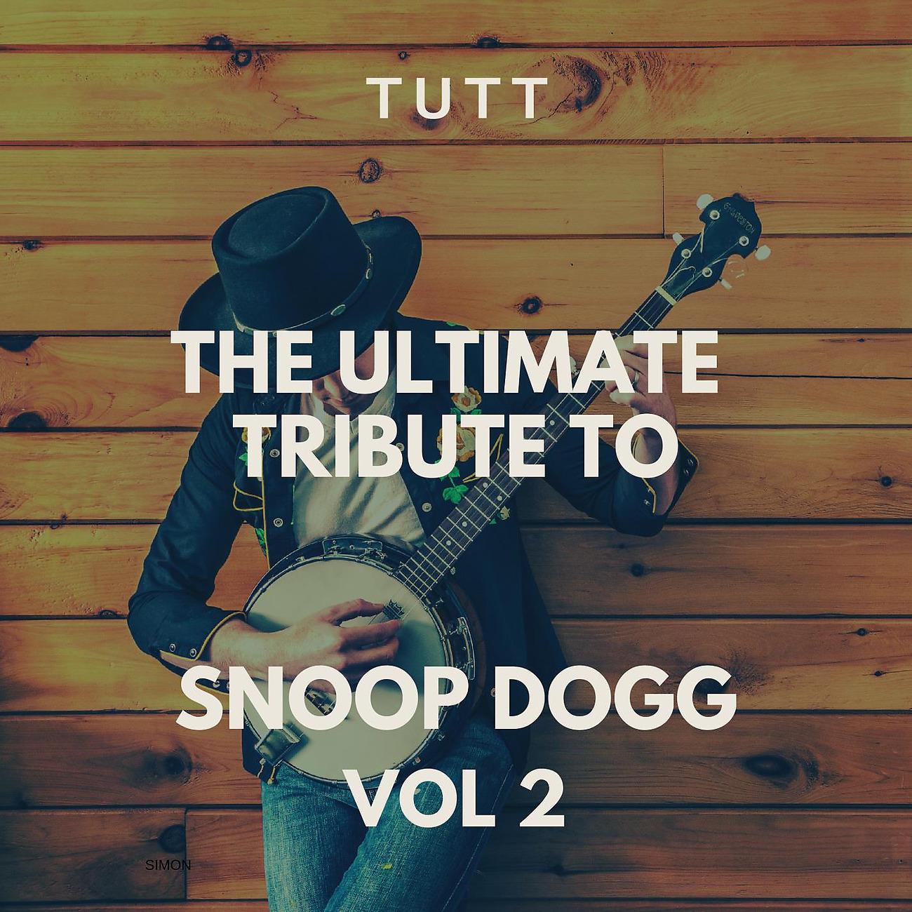Постер альбома The Ultimate Tribute To Snoop Dogg Vol 2