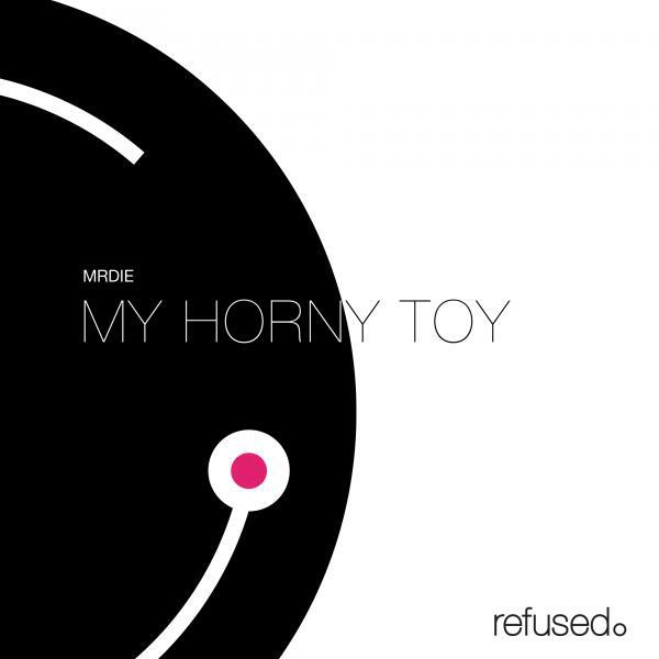 MRDIE - My Horny Toy (Original Mix)