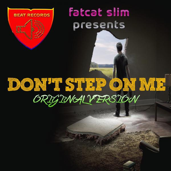 Fatcat Slim - Don't Step On Me (Original Version)